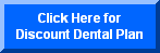 In just a few minutes you can have a Dental Plan that you can afford.